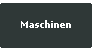 Maschinen